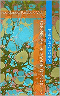 Livro Crônicas de 2006 e Um Conto: Reciclando, Páscoa é Vida