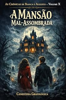 Livro As Crônicas de Bianca e Augusto — Volume X A Mansão Mal‑Assombrada