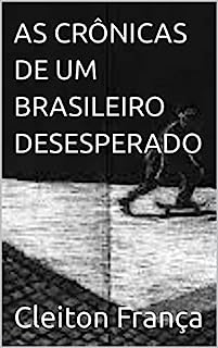 Livro AS CRÔNICAS DE UM BRASILEIRO DESESPERADO