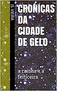 Cronicas da cidade de gelo: a rainha e a feiticeira