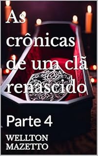 Livro As crônicas de um clã renascido: Parte 4