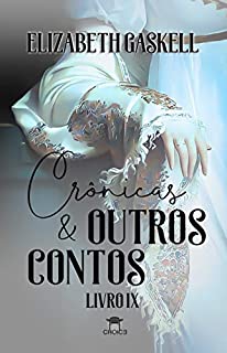 Livro Crônicas & Outros Contos (Clássicos Traduzidos - Elizabeth Gaskell)