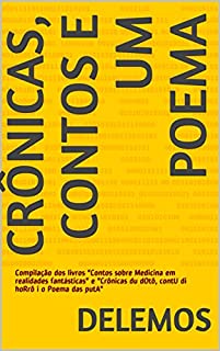 Livro Crônicas, contos e um poema: Compilação dos livros "Contos sobre Medicina em realidades fantásticas" e "Crônicas du dOtô, contU di hoRrô i o Poema das putA"