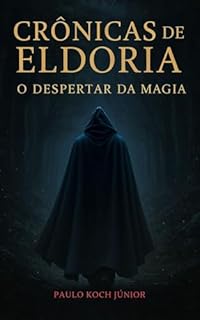 As Crônicas de Eldoria: O despertar da Magia