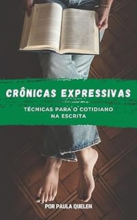 Livro Crônicas Expressivas: Técnicas para o Cotidiano na Escrita (Mestres da Escrita: Dominando as Técnicas Literárias)