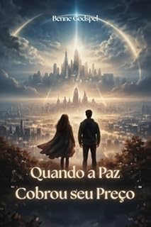 As Crônicas do Fim - Livro 2: Quando a Paz cobrou seu Preço