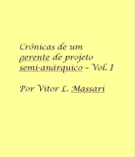 Livro Crônicas de um gerente de projeto semi-anárquico - Vol. I