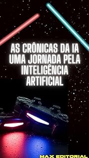 Livro As Crônicas da IA : Uma Jornada pela Inteligência Artificial (MUNDO GEEK)