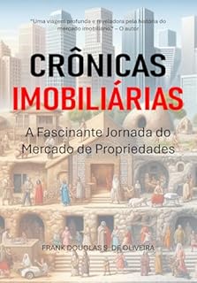 Livro Crônicas Imobiliárias: A Fascinante Jornada do Mercado de Propriedades