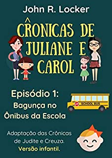 Livro Crônicas de Juliane e Carol: Episódio 1: Bagunça no Ônibus da Escola