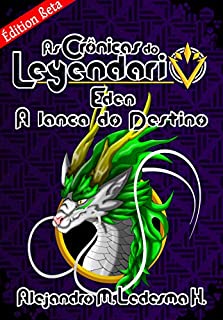 As Crônicas do Leyendario: eden, A Lança do Destino (As Crônicas do Leyendario (edição em portugues) Livro 3)