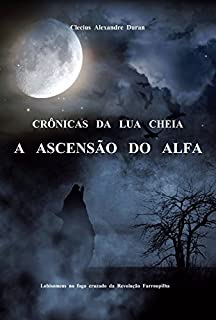 Crônicas da Lua Cheia: A Ascensão do Alfa