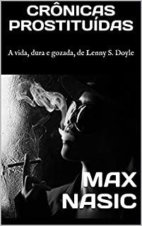 Livro CRÔNICAS PROSTITUÍDAS: A vida, dura e gozada, de Lenny S. Doyle