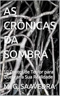 Livro AS CRÔNICAS DA SOMBRA: 10 Contos de Terror para Quebrar a Sua Realidade