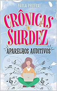 Livro Crônicas da Surdez: Aparelhos Auditivos