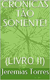 Livro CRÔNICAS TÃO SOMENTE!: (LIVRO II)