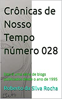 Livro Crônicas de Nosso Tempo número 028: Esta é uma série de blogs publicados desde o ano de 1995