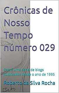 Livro Crônicas de Nosso Tempo número 029: Esta é uma série de blogs publicados desde o ano de 1995