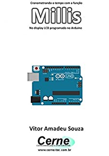 Livro Cronometrando o tempo com a função Millis No display LCD programado no Arduino