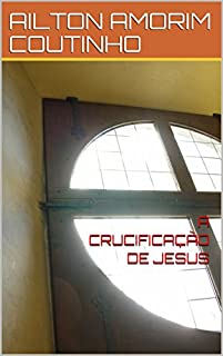 Livro A CRUCIFICAÇÃO DE JESUS