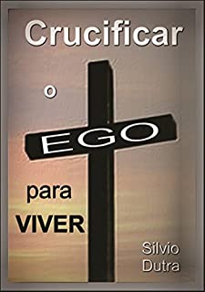 Livro Crucificar O Ego Para Viver