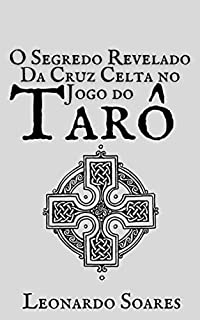 Livro CRUZ CELTA: O Segredo Revelado da Cruz Celta no Jogo do Tarô