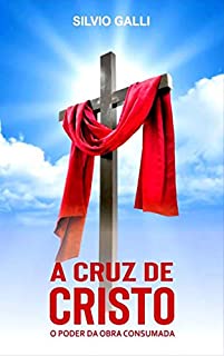 Livro A Cruz de Cristo: O Poder da Obra Consumada