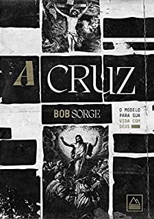 Livro A Cruz: O modelo para sua vida com Deus