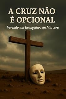 Livro A CRUZ NÃO É OPCIONAL : Vivendo um Evangelho sem Máscara