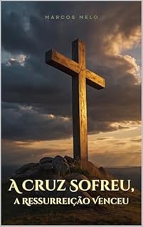 Livro A Cruz Sofreu, a Ressurreição Venceu: "A cruz suportou a dor, a ressurreição trouxe a glória. O sacrifício foi feito, a vitória nos foi dada. Você está vivendo essa realidade?"