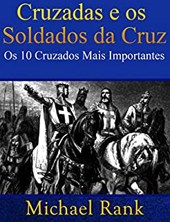 Livro Cruzadas e os Soldados da Cruz: Os 10 Cruzados Mais Importantes