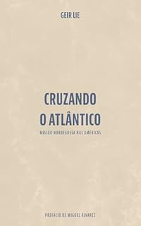 Cruzando o Atlântico: Missâo norueguesa nas Américas