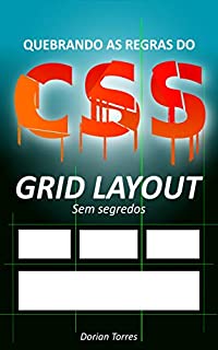 Livro CSS3: Grid Layout sem segredos (Quebrando as Regras do CSS)