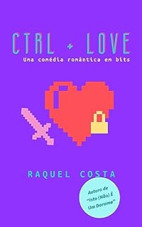 Livro Ctrl + Love: Uma comédia romântica em bits