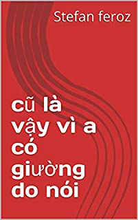 cũ là vậy vì a có giường do nói