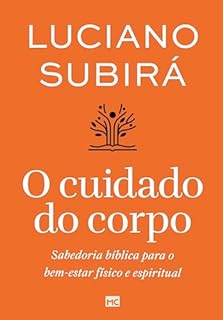 Livro O cuidado do corpo: Sabedoria bíblica para o bem-estar físico e espiritual