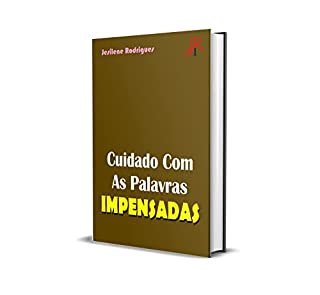 Livro CUIDADO COM AS PALAVRAS IMPENSADAS