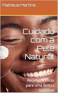 Livro Cuidado com a Pele Natural: Receitas e Dicas para uma Beleza Saudável