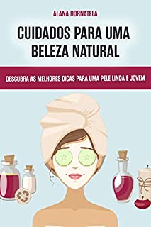 Livro CUIDADOS PARA UMA BELEZA NATURAL: Descubra as melhores dicas para uma pele linda e jovem