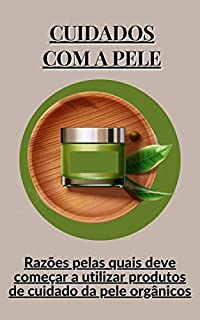 Livro Cuidados com a pele: Razões pelas quais deve começar a utilizar produtos de cuidado da pele orgânicos
