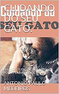 Livro CUIDANDO DO SEU GATO.: FELINOS TUDO DE BOM.MEIGOS FOFOS CARINHOSOS.