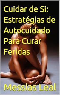 Livro Cuidar de Si: Estratégias de Autocuidado Para Curar Feridas