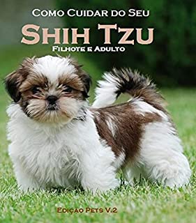 Livro Como Cuidar do Seu Shih Tzu Filhote e Adulto: Edição Pets