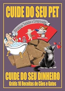 Livro Cuide do Seu Pet, Cuide do Seu Dinheiro: Grátis 10 Receitas de Cães e Gatos