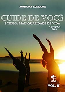 Livro CUIDE DE VOCÊ E TENHA MAIS QUALIDADE DE VIDA   VOL. II (SAÚDE, BEM-ESTAR, QUALIDADE DEVIDA, TERAPIAS ALTERNATIVAS Livro 2)