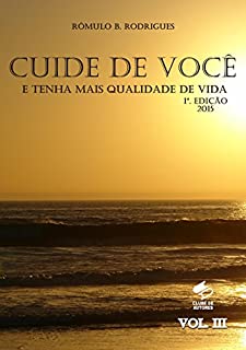 Livro CUIDE DE VOCÊ E TENHA MAIS QUALIDADE DE VIDA - VOL. III (AUTOAJUDA Livro 3)
