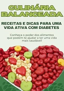 Livro Culinária Balanceada: Receitas e Dicas para uma Vida Ativa com Diabetes