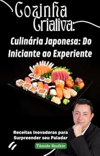 Livro Culinária Japonesa: Do Iniciante ao Experiente – Guia Completo de Sabores e Técnicas
