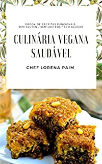 CULINÁRIA VEGANA SAUDÁVEL: Transformando receitas tradicionais em preparações veganas, saudáveis e deliciosas!