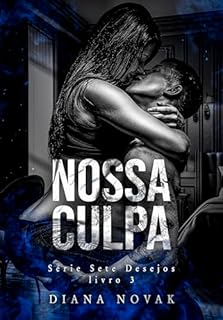 NOSSA CULPA (Série Sete Desejos)